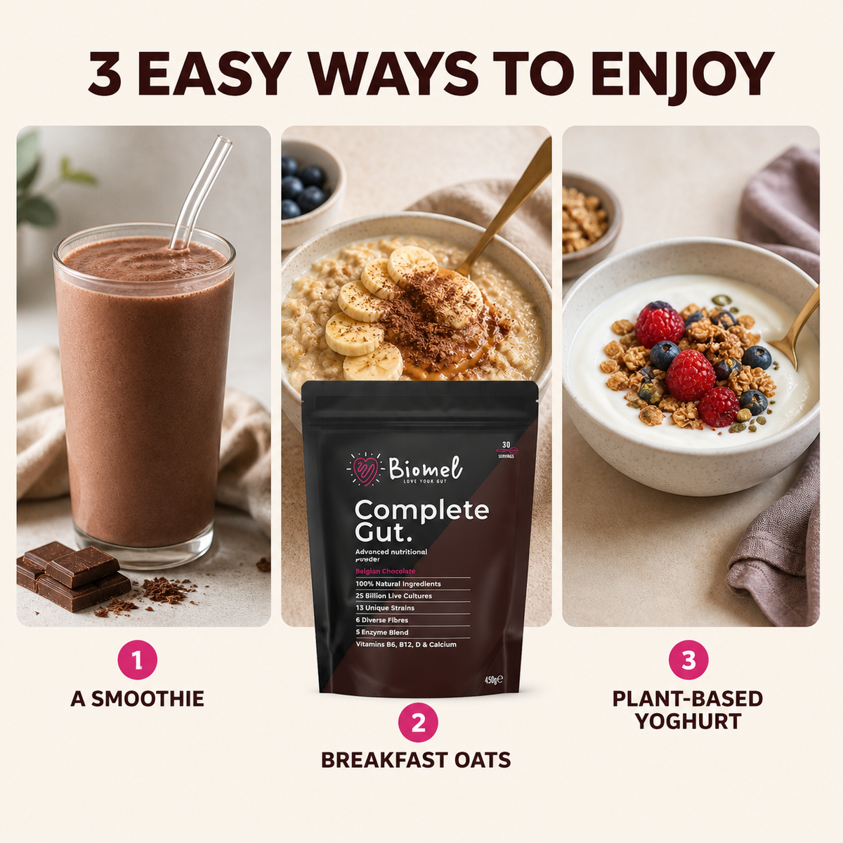 Biomel Complete Gut served in a smoothie, breakfast oats and plant-based yoghurt.